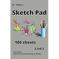 Dr. Othy's Sketch Pad: 5.5x8.5 Drawing Pad For Kids