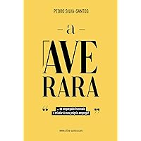 A Ave Rara: ... de empregado frustrado a criador do seu próprio emprego! (Portuguese Edition) A Ave Rara: ... de empregado frustrado a criador do seu próprio emprego! (Portuguese Edition) Kindle Paperback