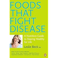 Foods That Fight Disease: A Nutrition Guide To Staying Healthy For Life Foods That Fight Disease: A Nutrition Guide To Staying Healthy For Life Paperback