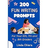 200 Fun Writing Prompts for Your 6th, 7th and 8th Graders