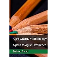 Agile Synergy Methodology: A path to Agile Excellence (Italian Edition) Agile Synergy Methodology: A path to Agile Excellence (Italian Edition) Kindle Hardcover Paperback