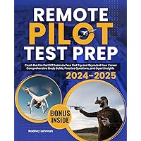 Remote Pilot Test Prep: Crush the FAA Part 107 Exam on Your First Try and Skyrocket Your Career | Comprehensive Study Guide, Practice Questions, and Expert Insights