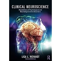 Clinical Neuroscience: Foundations of Psychological and Neurodegenerative Disorders Clinical Neuroscience: Foundations of Psychological and Neurodegenerative Disorders Paperback Kindle Hardcover