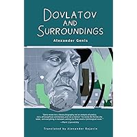 Dovlatov and Surroundings: A Philological Novel Dovlatov and Surroundings: A Philological Novel Paperback Kindle Hardcover