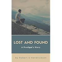 Lost and Found: A Prodigal's Story Lost and Found: A Prodigal's Story Paperback