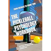 The Pickleball Psychology Workbook: How to Use Advanced Sports Psychology to Succeed on the Pickleball Court The Pickleball Psychology Workbook: How to Use Advanced Sports Psychology to Succeed on the Pickleball Court Paperback Kindle