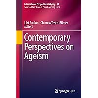 Contemporary Perspectives on Ageism (International Perspectives on Aging Book 19) Contemporary Perspectives on Ageism (International Perspectives on Aging Book 19) Kindle Hardcover Paperback