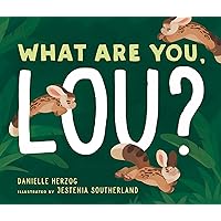 What Are You, Lou? What Are You, Lou? Hardcover Kindle