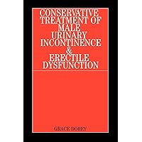 Conservative Treatment of Male Urinary Incontinence and Erectile Dysfunction Conservative Treatment of Male Urinary Incontinence and Erectile Dysfunction Paperback