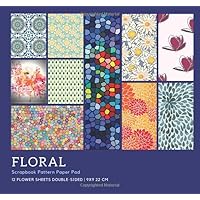 Floral Scrapbook Pattern Paper Pad | 12 Flower Sheets Double-sided | 8x8 20 cm: Variety Value Pack | Bonus Coloring Page | Scrapbooking, Collage, ... Paper Crafting (Paper Craft Project Supplies)