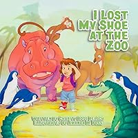 I Lost My Shoe at the Zoo I Lost My Shoe at the Zoo Paperback Kindle