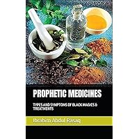PROPHETIC MEDICINES: TYPES AND SYMPTOMS OF BLACK MAGICS & TREATMENTS PROPHETIC MEDICINES: TYPES AND SYMPTOMS OF BLACK MAGICS & TREATMENTS Kindle Paperback
