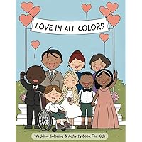 Love in All Colors: Wedding Coloring & Activity Book For Kids