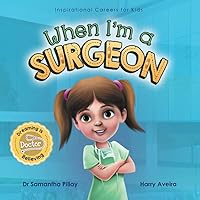 When I'm a Surgeon: Dreaming is Believing: Doctor (Inspirational Careers for Kids)