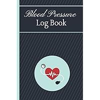 Blood Pressure Tracker Log Book: Tracking and Recording Journal for Home Use. Daily AM/PM Home Monitor Book Diary for Blood Pressure Readings for Men and Women.