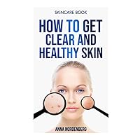Skincare book: How to get clear and healthy skin (Skincare books)