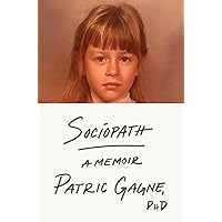 Sociopath: A Memoir Sociopath: A Memoir Hardcover Audible Audiobook Kindle Audio CD