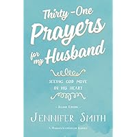 Thirty-One Prayers For My Husband: Seeing God Move in His Heart Thirty-One Prayers For My Husband: Seeing God Move in His Heart Paperback Audible Audiobook Kindle