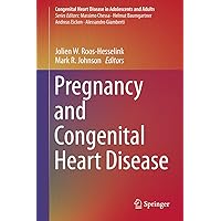 Pregnancy and Congenital Heart Disease (Congenital Heart Disease in Adolescents and Adults) Pregnancy and Congenital Heart Disease (Congenital Heart Disease in Adolescents and Adults) Kindle Hardcover Paperback