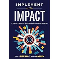 Implement With IMPACT: A Strategic Framework for Leading School and District Initiatives (Beat the cost and frustration of implementation gaps with a clear path to systems change success) Implement With IMPACT: A Strategic Framework for Leading School and District Initiatives (Beat the cost and frustration of implementation gaps with a clear path to systems change success) Perfect Paperback Kindle