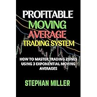 Profitable Moving Average Trading System: How to Master Trading Zones Using 3 Exponential Moving Averages