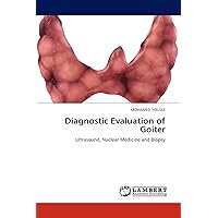 Diagnostic Evaluation of Goiter: Ultrasound, Nuclear Medicine and Biopsy