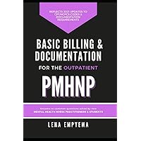Basic Billing & Documentation for the Outpatient PMHNP: Answers to Common Questions Asked by New Mental Health Nurse Practitioners & Students Basic Billing & Documentation for the Outpatient PMHNP: Answers to Common Questions Asked by New Mental Health Nurse Practitioners & Students Paperback Kindle