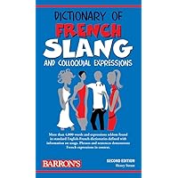 Dictionary of French Slang and Colloquial Expressions (Barron's Dictionaries of Foreign Language Slang) Dictionary of French Slang and Colloquial Expressions (Barron's Dictionaries of Foreign Language Slang) Paperback
