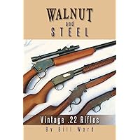 Walnut And Steel: Vintage .22 Rifles Walnut And Steel: Vintage .22 Rifles Paperback Kindle Hardcover