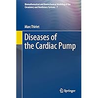 Diseases of the Cardiac Pump (Biomathematical and Biomechanical Modeling of the Circulatory and Ventilatory Systems, 7) Diseases of the Cardiac Pump (Biomathematical and Biomechanical Modeling of the Circulatory and Ventilatory Systems, 7) Hardcover Kindle Paperback