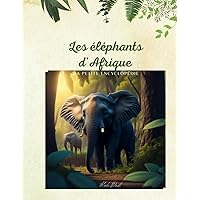 Ma petite encyclopédie: L'éléphant d'Afrique (French Edition) Ma petite encyclopédie: L'éléphant d'Afrique (French Edition) Paperback