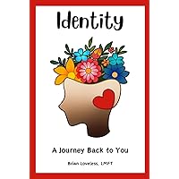 Identity: A Journey Back To You Identity: A Journey Back To You Hardcover
