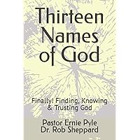 Thirteen Names of God: Finally! Finding, Knowing & Trusting God