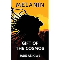 Melanin: Gift of The Cosmos Melanin: Gift of The Cosmos Paperback Audible Audiobook Kindle