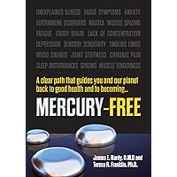 Mercury-Free: A clear path that guides you and our planet back to good health and to becoming ... Mercury-Free: A clear path that guides you and our planet back to good health and to becoming ... Kindle Paperback