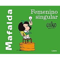 Mafalda: Femenino Singular / Mafalda: Feminine singular (Spanish Edition) Mafalda: Femenino Singular / Mafalda: Feminine singular (Spanish Edition) Paperback Kindle