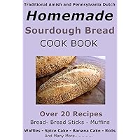 Traditional Amish and Pennsylvania Dutch Homemade Sourdough Starter, Bread, Banana Cake, Pancake Recipes: and many more Traditional Amish and Pennsylvania Dutch Homemade Sourdough Starter, Bread, Banana Cake, Pancake Recipes: and many more Kindle