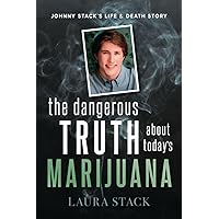 The Dangerous Truth About Today's Marijuana: Johnny Stack's Life and Death Story The Dangerous Truth About Today's Marijuana: Johnny Stack's Life and Death Story Paperback Kindle Audible Audiobook Audio CD