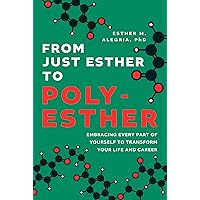 From Just Esther to Poly-Esther: Embracing Every Part of Yourself to Transform Your Life and Career From Just Esther to Poly-Esther: Embracing Every Part of Yourself to Transform Your Life and Career Kindle Hardcover