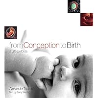 From Conception to Birth: A Life Unfolds From Conception to Birth: A Life Unfolds Hardcover