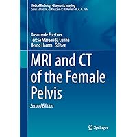 MRI and CT of the Female Pelvis (Medical Radiology) MRI and CT of the Female Pelvis (Medical Radiology) Hardcover Kindle Paperback