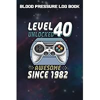Blood Pressure Log Book :Level 40 Unlocked Awesome 1982 Video Game 40th Birthday Gift: Gifts for Grandma:Simple Daily Blood Pressure Log for Record ... - 110 Pages (6