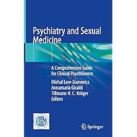 Psychiatry and Sexual Medicine: A Comprehensive Guide for Clinical Practitioners Psychiatry and Sexual Medicine: A Comprehensive Guide for Clinical Practitioners Kindle Hardcover Paperback