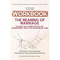 Workbook for The Meaning of Marriage: Facing the Complexities of Commitment with the Wisdom of God by Timothy Keller: 54 Exercises to Thriving Marriage: Unlocking Love, Unity, and Lasting Commitment Workbook for The Meaning of Marriage: Facing the Complexities of Commitment with the Wisdom of God by Timothy Keller: 54 Exercises to Thriving Marriage: Unlocking Love, Unity, and Lasting Commitment Paperback