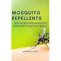 MOSQUITO REPPELLENTS: Tips on growing mosquito reppellent plants naturally