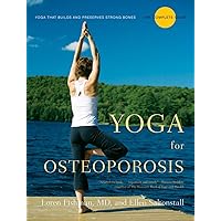 Yoga for Osteoporosis: The Complete Guide Yoga for Osteoporosis: The Complete Guide Paperback Kindle Spiral-bound