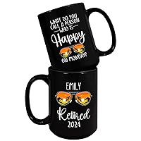 What Do You Call A Person Who Is Happy On Monday Mug, Personalized Retirement Mug, Happy Retirement Cup, Customized Retirement Gifts For Coworkers Friends, I'm Retired Black Ceramic Cup 11oz 15oz