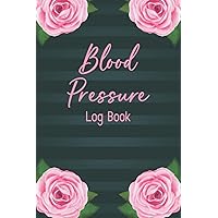Blood Pressure Log Book: Weekly Blood Pressure Record Book