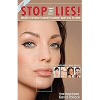 Just Stop The Lies!: Secrets the Beauty Industry Doesn't Want You To Know Just Stop The Lies!: Secrets the Beauty Industry Doesn't Want You To Know Paperback Kindle