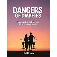 Dangers of Diabetes: Understanding the RisksaManage Them